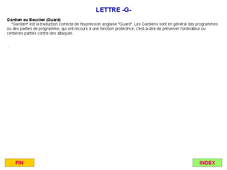 LETTRE -GGardien ou Bouclier (Guard) "Gardien" est la traduction correcte de l'expression anglaise "Guard".