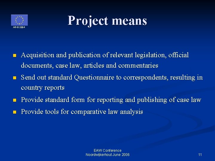 AGIS 2004 Project means n Acquisition and publication of relevant legislation, official documents, case