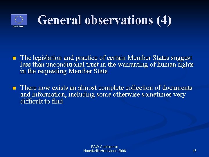 AGIS 2004 General observations (4) n The legislation and practice of certain Member States