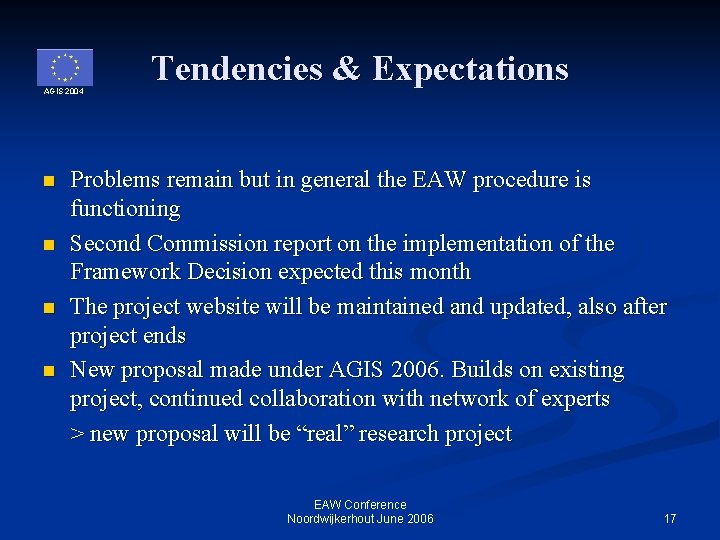 AGIS 2004 n n Tendencies & Expectations Problems remain but in general the EAW