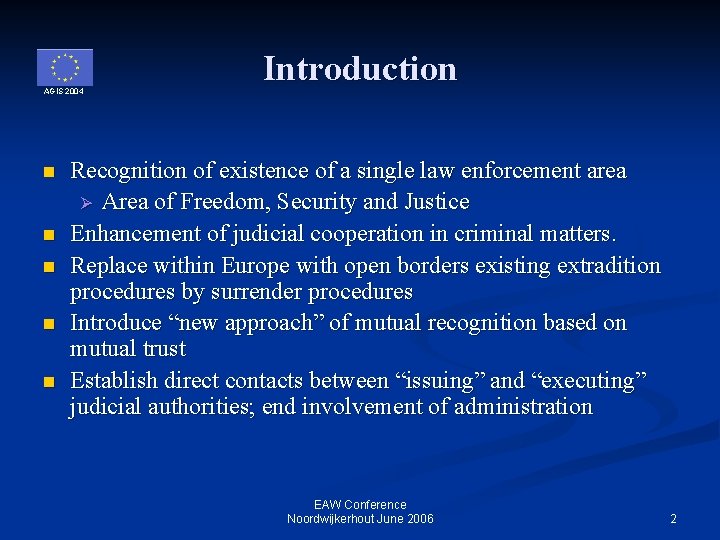 AGIS 2004 n n n Introduction Recognition of existence of a single law enforcement