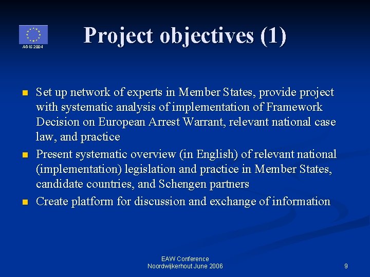 AGIS 2004 n n n Project objectives (1) Set up network of experts in