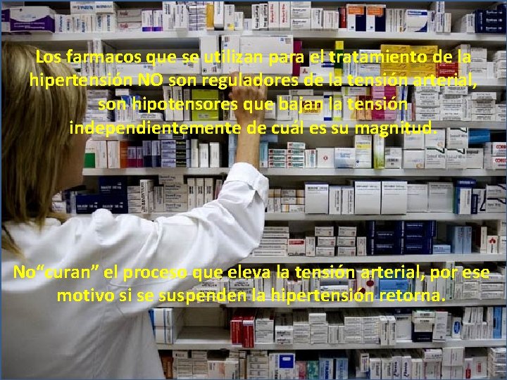 Los farmacos que se utilizan para el tratamiento de la hipertensión NO son reguladores