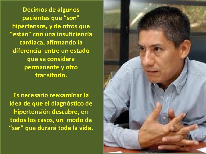 Decimos de algunos pacientes que “son” hipertensos, y de otros que “están” con una