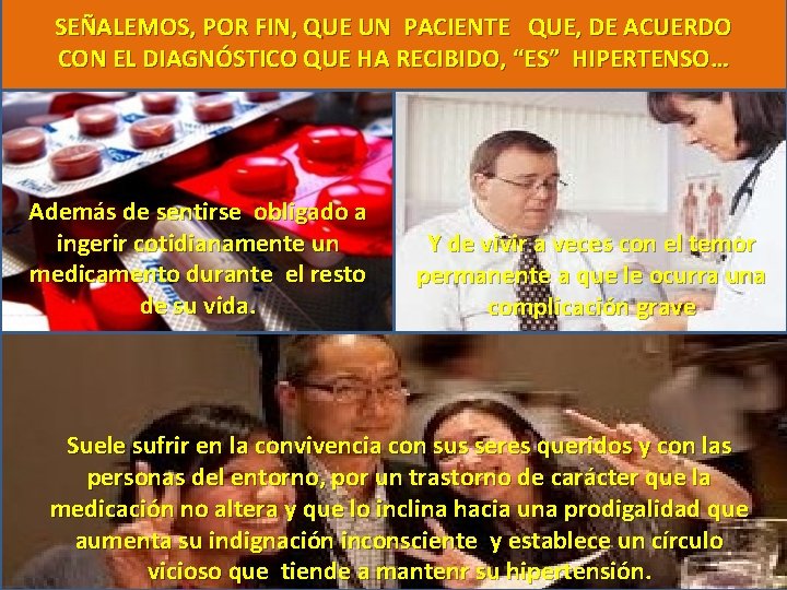 SEÑALEMOS, POR FIN, QUE UN PACIENTE QUE, DE ACUERDO CON EL DIAGNÓSTICO QUE HA