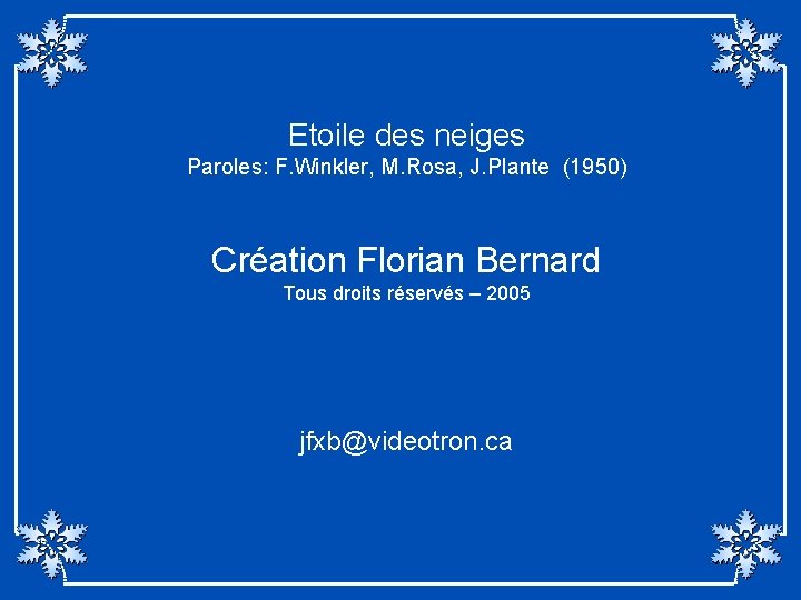 Etoile des neiges Paroles: F. Winkler, M. Rosa, J. Plante (1950) Création Florian Bernard