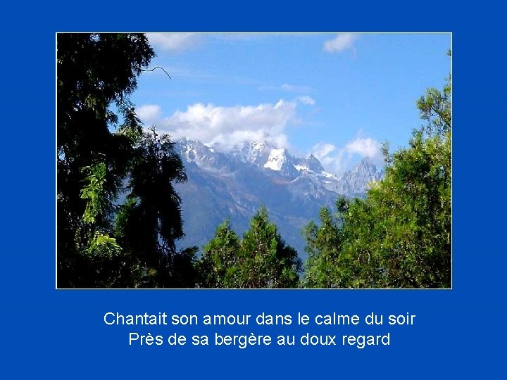 Chantait son amour dans le calme du soir Près de sa bergère au doux