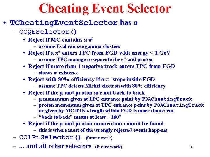 Cheating Event Selector • TCheating. Event. Selector has a – CCQESelector() • Reject if Cheating Event Selector • TCheating. Event. Selector has a – CCQESelector() • Reject if