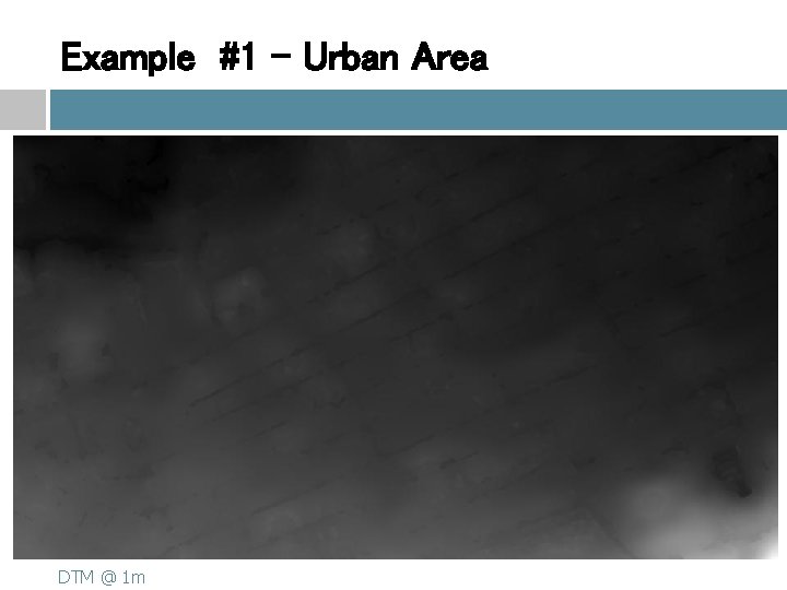 Example #1 – Urban Area Ortho DSM@@20 cm DTM 1 m 