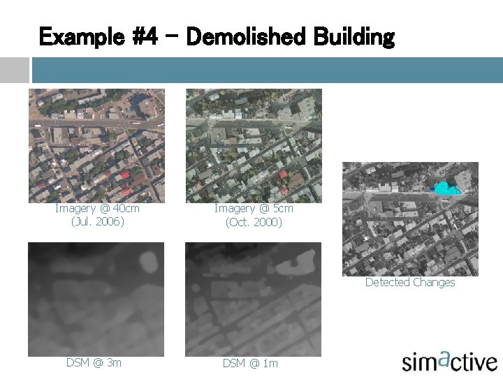 Example #4 – Demolished Building Imagery @ 40 cm (Jul. 2006) Imagery @ 5