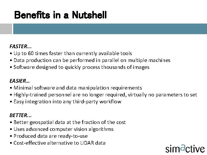 Benefits in a Nutshell FASTER. . . • Up to 60 times faster than