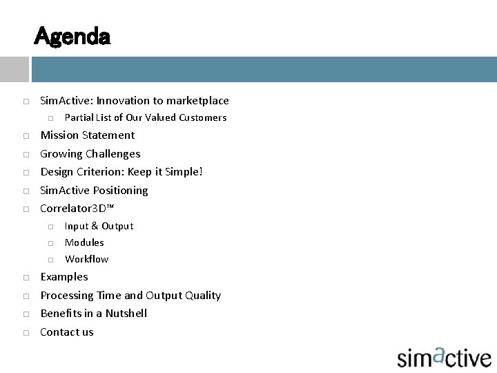 Agenda ¨ Sim. Active: Innovation to marketplace ¨ ¨ ¨ ¨ ¨ Partial List
