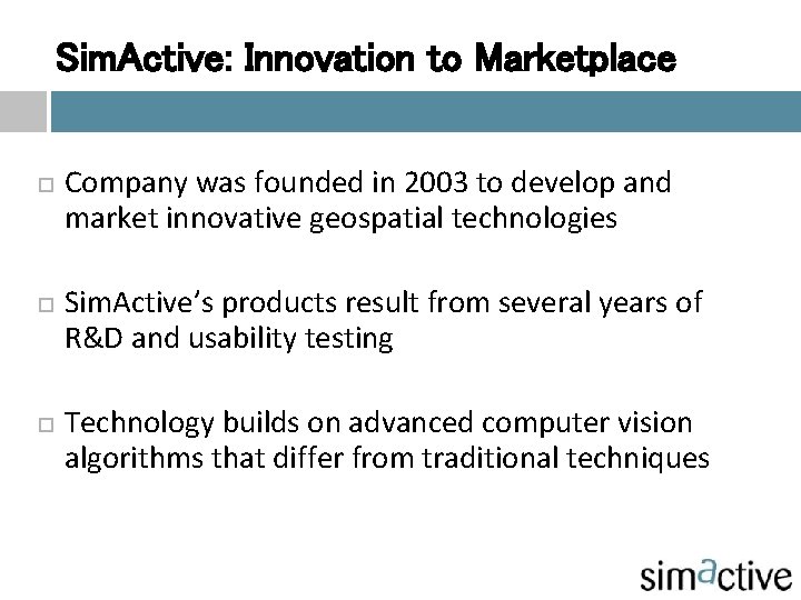 Sim. Active: Innovation to Marketplace ¨ ¨ ¨ Company was founded in 2003 to