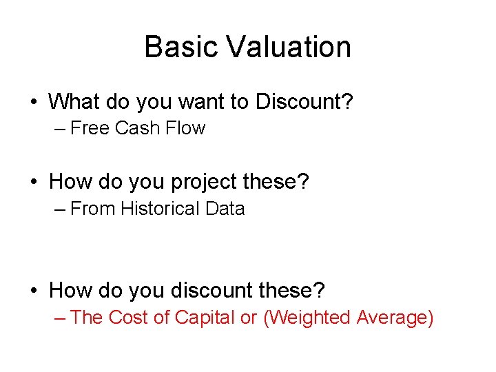 Basic Valuation • What do you want to Discount? – Free Cash Flow •