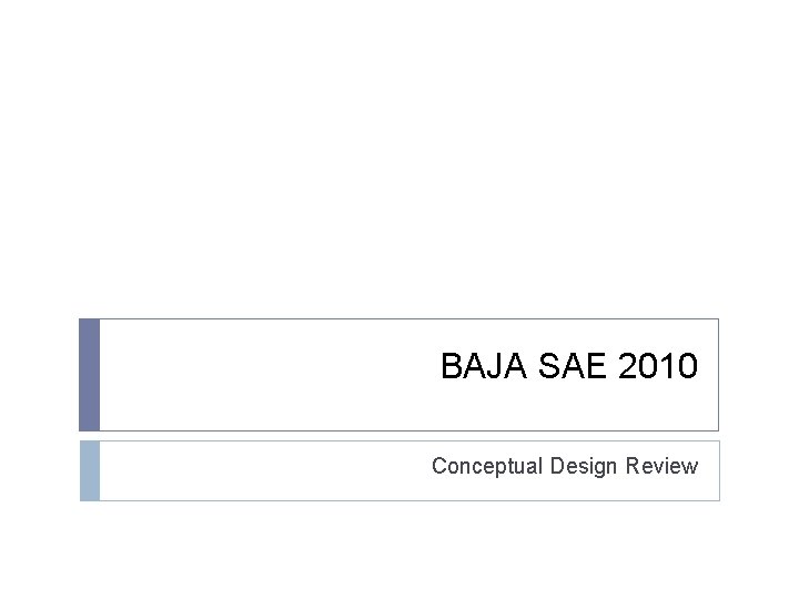 BAJA SAE 2010 Conceptual Design Review 
