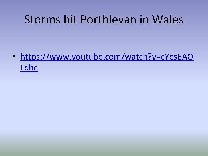 Storms hit Porthlevan in Wales • https: //www. youtube. com/watch? v=c. Yes. EAO Ldhc