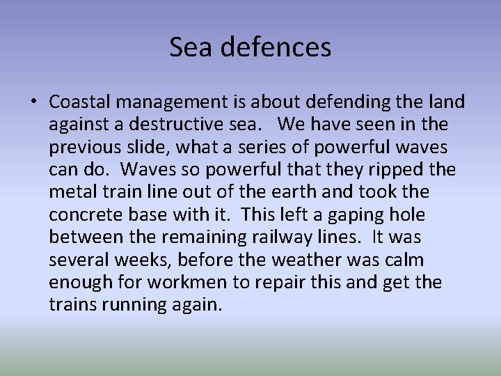 Sea defences • Coastal management is about defending the land against a destructive sea.