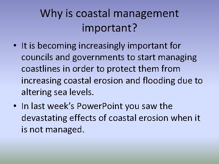 Why is coastal management important? • It is becoming increasingly important for councils and