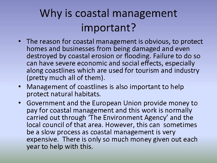 Why is coastal management important? • The reason for coastal management is obvious, to