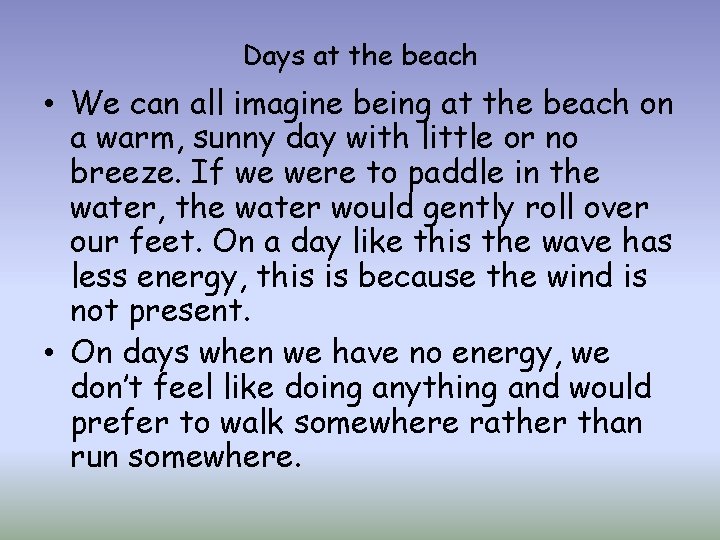 Days at the beach • We can all imagine being at the beach on