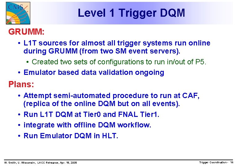 Level 1 Trigger DQM GRUMM: • L 1 T sources for almost all trigger