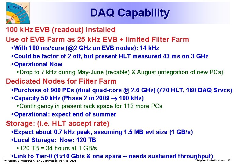 DAQ Capability 100 k. Hz EVB (readout) installed Use of EVB Farm as 25