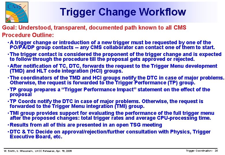 Trigger Change Workflow Goal: Understood, transparent, documented path known to all CMS Procedure Outline: