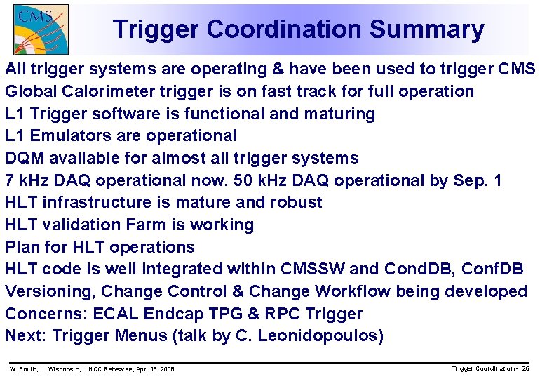 Trigger Coordination Summary All trigger systems are operating & have been used to trigger