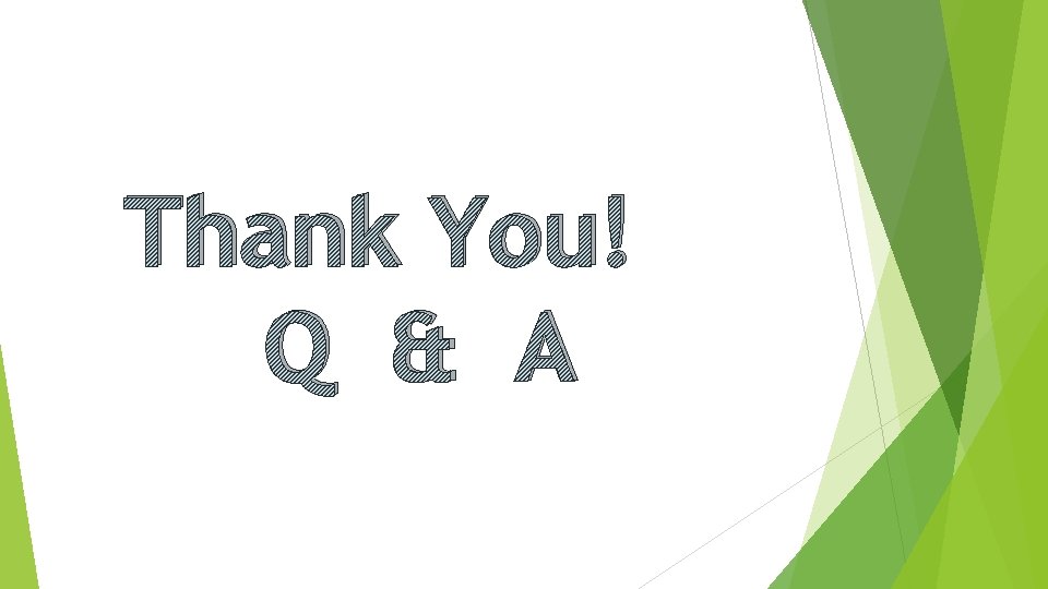 Thank You! Q & A 