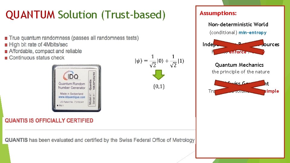 QUANTUM Solution (Trust-based) Assumptions: Non-deterministic World (conditional) min-entropy Independence Between Sources hard to enforce