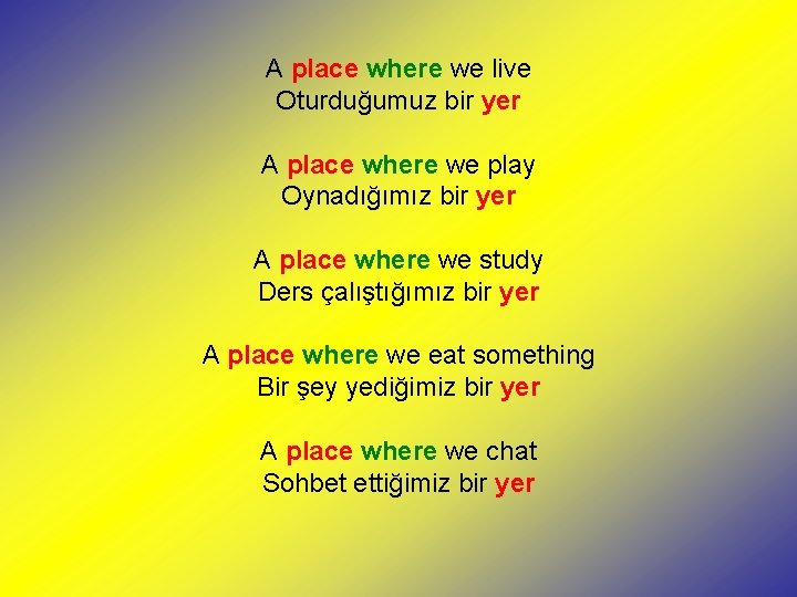 A place where we live Oturduğumuz bir yer A place where we play Oynadığımız