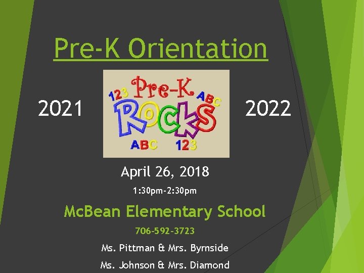 Pre-K Orientation 2021 2022 April 26, 2018 1: 30 pm-2: 30 pm Mc. Bean