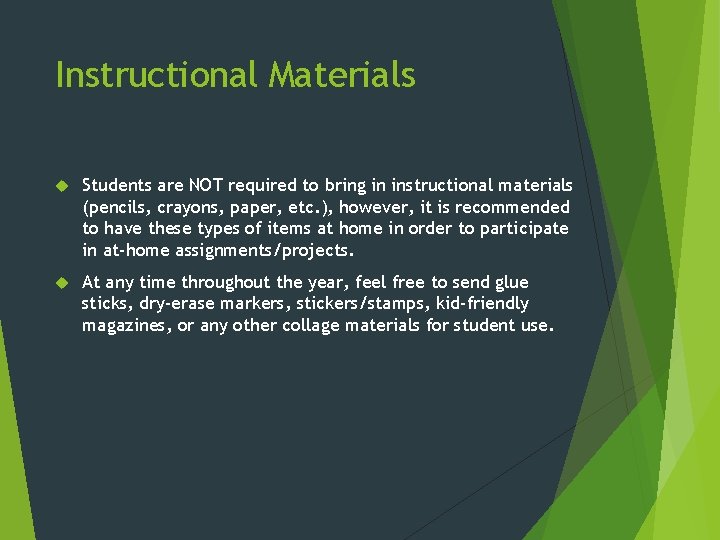 Instructional Materials Students are NOT required to bring in instructional materials (pencils, crayons, paper,