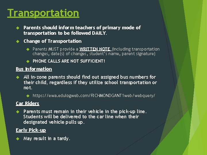 Transportation Parents should inform teachers of primary mode of transportation to be followed DAILY.