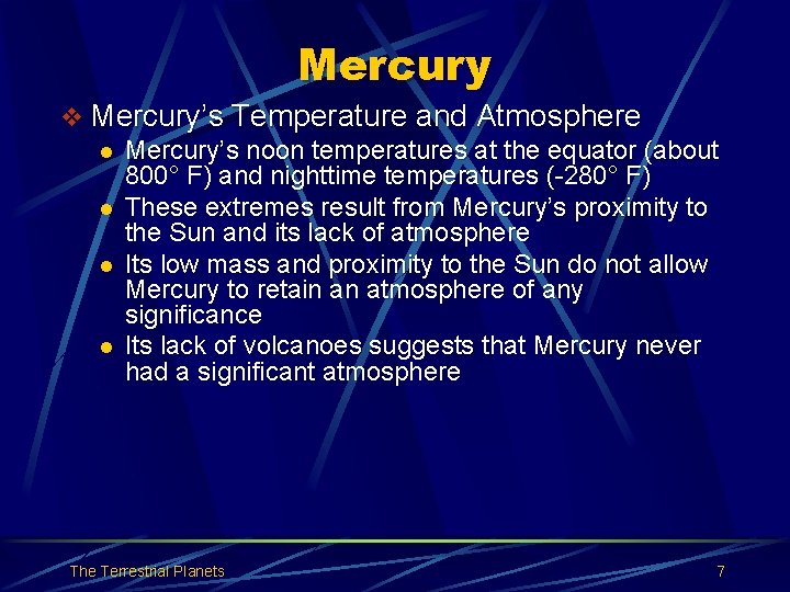 Mercury v Mercury’s Temperature and Atmosphere l Mercury’s noon temperatures at the equator (about