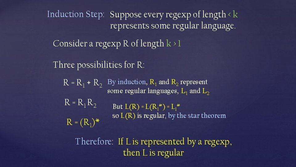 Induction Step: Suppose every regexp of length < k represents some regular language. Consider