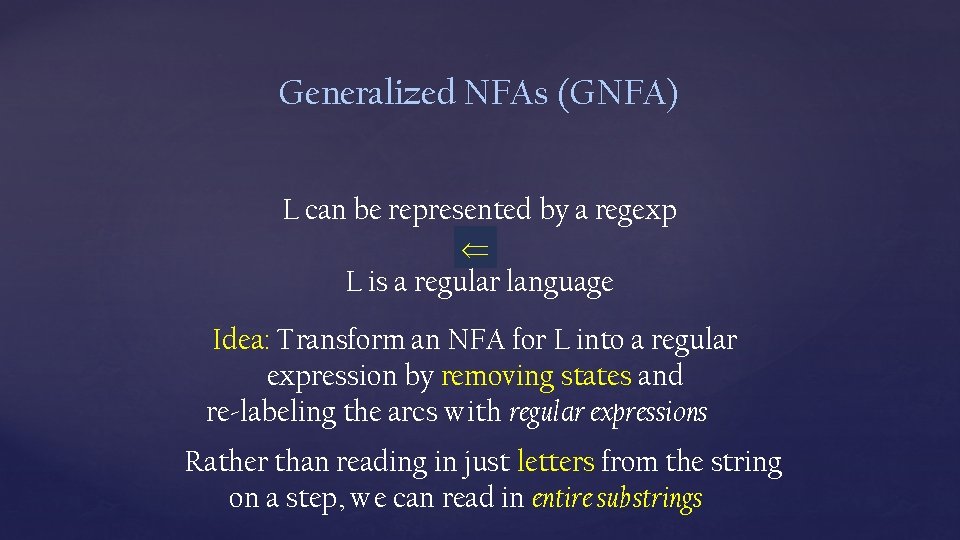 Generalized NFAs (GNFA) L can be represented by a regexp L is a regular