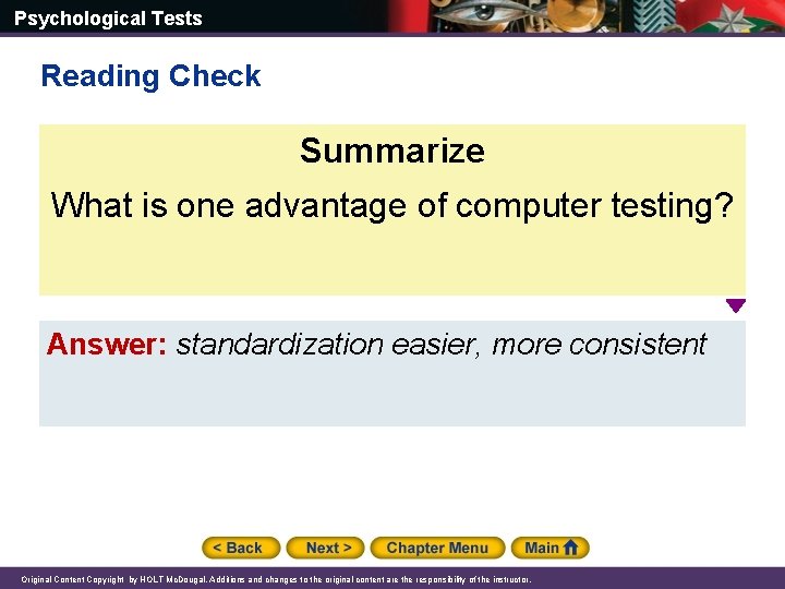 Psychological Tests Reading Check Summarize What is one advantage of computer testing? Answer: standardization