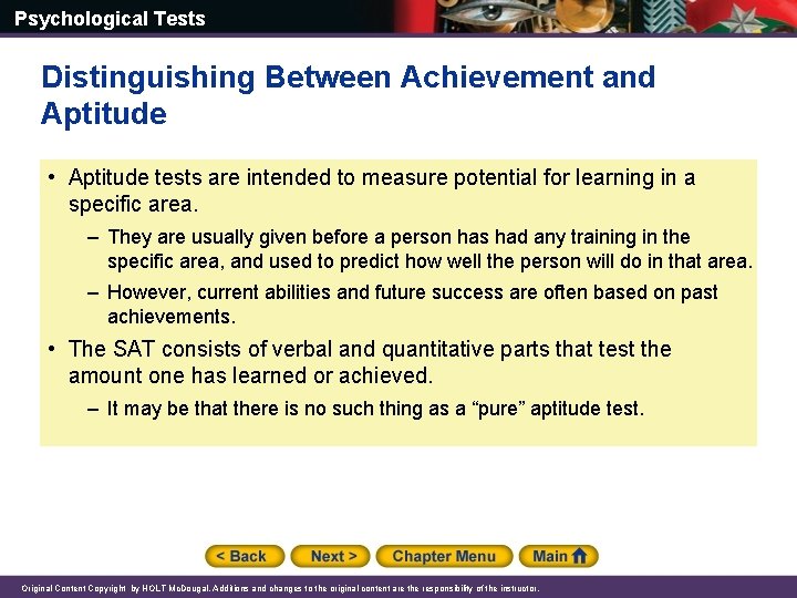 Psychological Tests Distinguishing Between Achievement and Aptitude • Aptitude tests are intended to measure