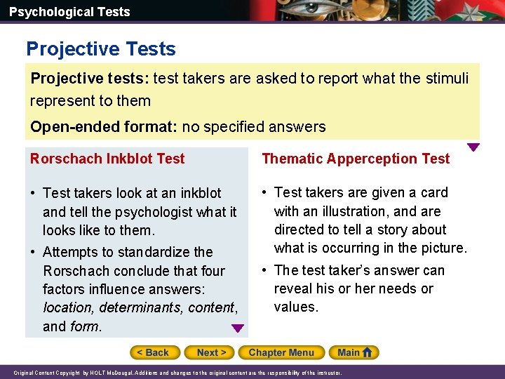 Psychological Tests Projective tests: test takers are asked to report what the stimuli represent