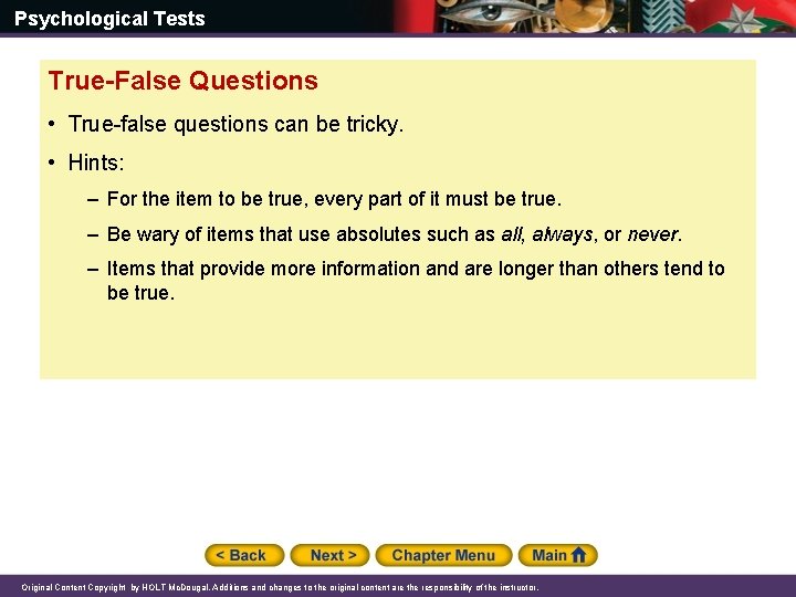 Psychological Tests True-False Questions • True-false questions can be tricky. • Hints: – For