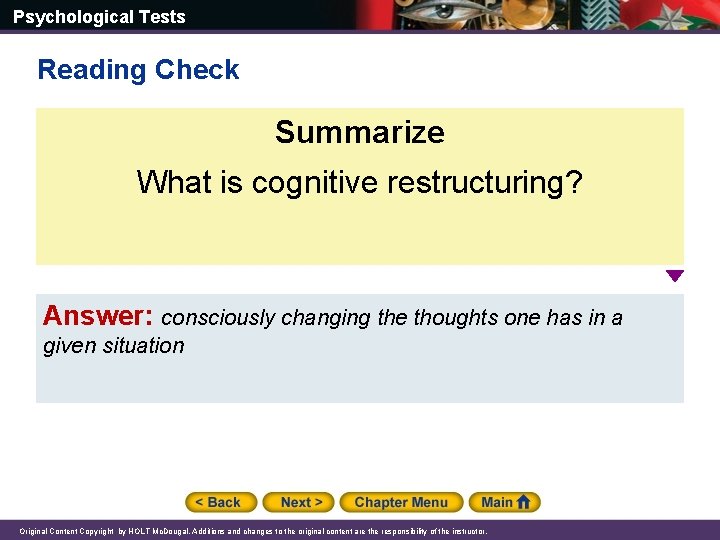 Psychological Tests Reading Check Summarize What is cognitive restructuring? Answer: consciously changing the thoughts