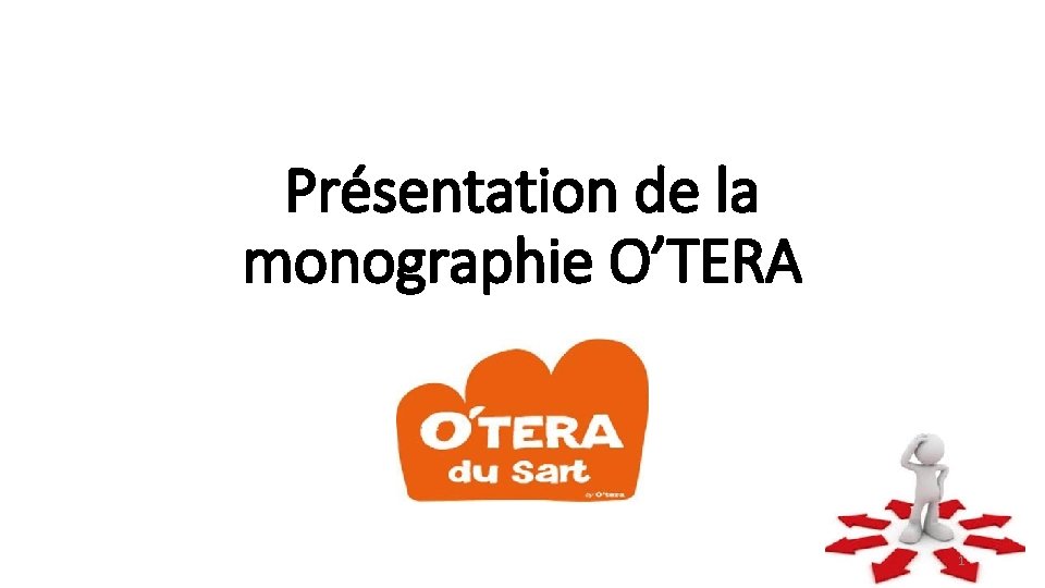 Présentation de la monographie O’TERA 1 