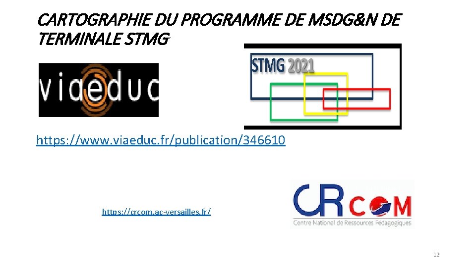 CARTOGRAPHIE DU PROGRAMME DE MSDG&N DE TERMINALE STMG https: //www. viaeduc. fr/publication/346610 https: //crcom.