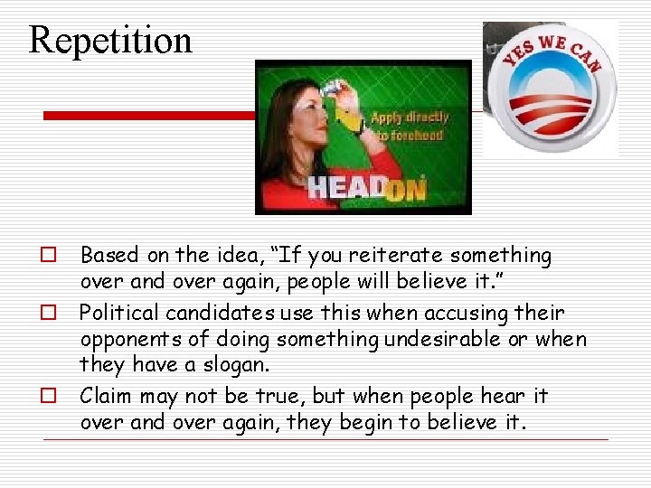 Repetition o Based on the idea, “If you reiterate something over and over again, Repetition o Based on the idea, “If you reiterate something over and over again,
