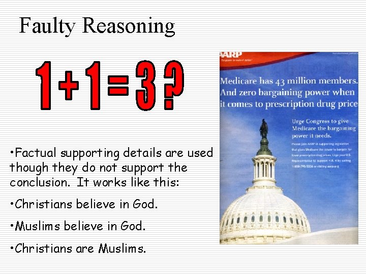 Faulty Reasoning • Factual supporting details are used though they do not support the Faulty Reasoning • Factual supporting details are used though they do not support the