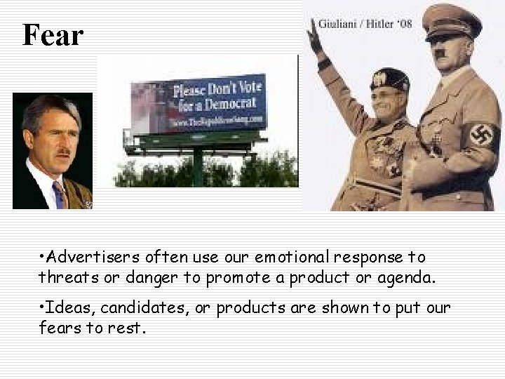 Fear • Advertisers often use our emotional response to threats or danger to promote Fear • Advertisers often use our emotional response to threats or danger to promote