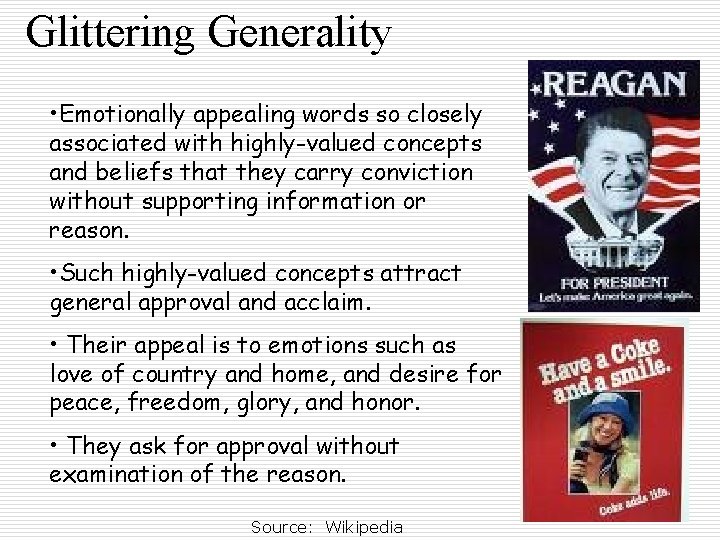 Glittering Generality • Emotionally appealing words so closely associated with highly-valued concepts and beliefs Glittering Generality • Emotionally appealing words so closely associated with highly-valued concepts and beliefs