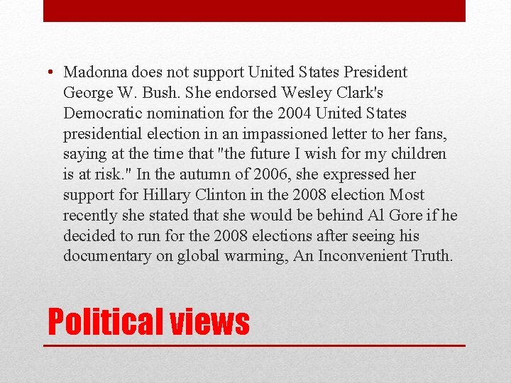  • Madonna does not support United States President George W. Bush. She endorsed