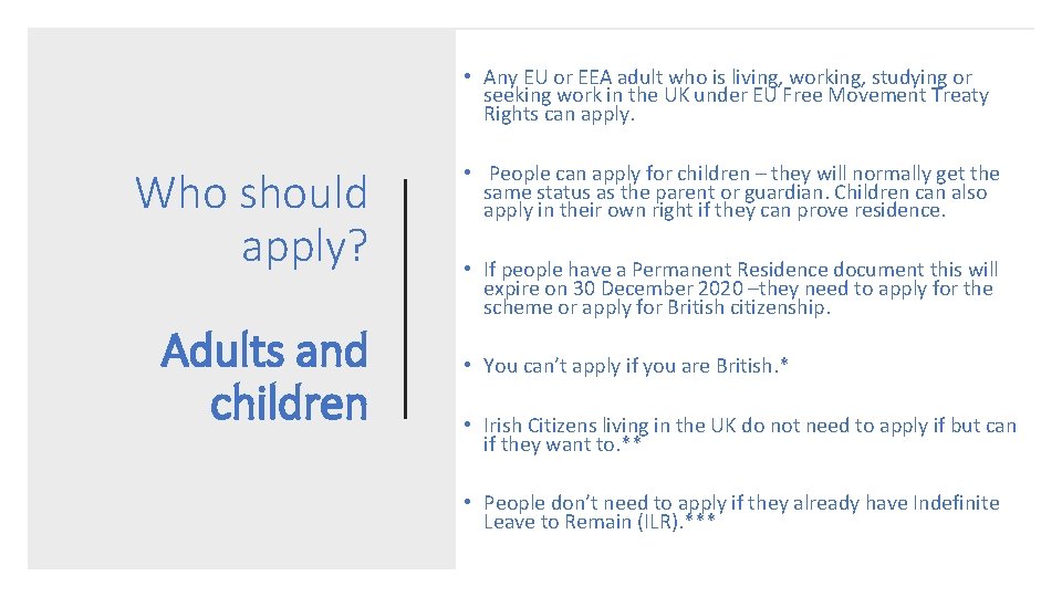  • Any EU or EEA adult who is living, working, studying or seeking